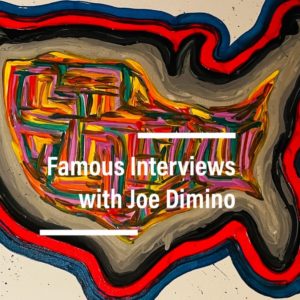 Famous Interview with Joe Dimino